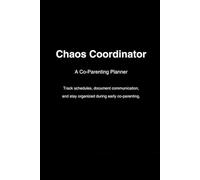 Chaos Coordinator: A Co-Parenting Planner for Schedules, Communication & Documentation