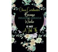 Chaos Coordinator Because Freaking Miracle Worker Is Not A Job Title: 6 x 9 Blank Lined Notebook Gift for Coworker, Employees, Adults ,Funny Journal ... - Sarcastic Saying on cover, 120 Pages .