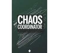 Chaos Coordinator: Lined Journal Notebook - Daily Notes, Lists, Random Thoughts, and Sarcastic Writing - 120 Pages, 6x9