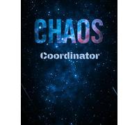 Chaos Coordinator: Notebook for Organizing Your Life. Notebook for Men and Women with Passion!