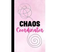 Chaos Coordinator Notebook: Funny Gift For Friend - Funny Mom Gift - Mom Notebook - Chaos Coordinator Gift - Funny Office Humor - Organization Notebook - College Ruled - 6x9 Inches - 120 Pages