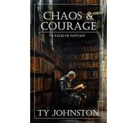 Chaos & Courage: 8 Tales of Fantasy
