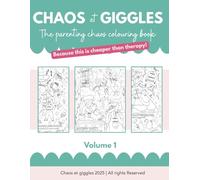 Chaos et giggles: The Parenting Chaos Colouring Book: Turn the chaos into giggles.