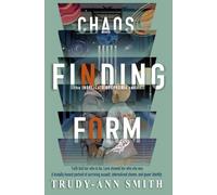 Chaos Finding Form: A Story of Love, Survival, and Becoming (INDELICATE DYSPHORIA)