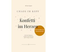 Chaos im Kopf - Konfetti im Herzen: Zwischen Diagnose, Alltag und dem Wunsch alles richtig zu machen