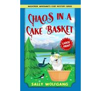Chaos in a Cake Basket: A Small Town Cozy Mystery (Large Print) (Wildcreek Whodunits Cozy Mystery Series)