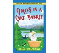 Chaos in a Cake Basket: A Small Town Cozy Mystery (Wildcreek Whodunits Cozy Mystery Series)