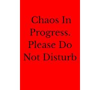 Chaos In Progress. Please Do Not Disturb.: Positive Affirmation Motivational And Inspirational Notebook