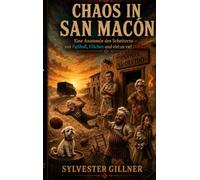 Chaos in San Macón: Eine Anatomie des Scheiterns, mit Fußball, Flüchen und viel zu viel Wodka: 2