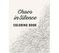Chaos in Silence - Abstract & Mandala Coloring Book: Abstract • Nature • Patterns • Animals