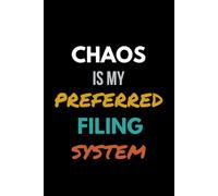 Chaos is My Preferred Filing System: Funny Notebook | 6 x 9 Blank Lined Journal | Perfect for Organized Messes, Busy Minds, Coworkers, Friends & Everyday Note Taking