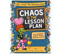 Chaos is the Lesson Plan: [Classroom Mayhem for Middle School Grades 4-6]: 1 (Ms. Long: The Ultimate Sub)