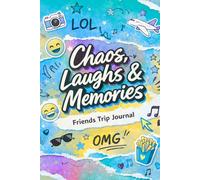 Chaos, Laughs & memories: A guided friends travel memory journal to capture 8 trips, unforgettable moments, photos, inside jokes, and shared adventures