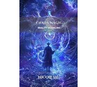 Chaos Magic: Reality Modeling (Chaos Magic Codex)