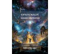 Chaos Magic: Scenario Construction (Chaos Magic Codex)