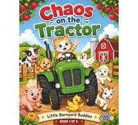Chaos on the Tractor: 40 Big Pictures for Little Hands: A Fun Farm Animal Coloring Book for Toddlers, Preschoolers & Kids Ages 3-8