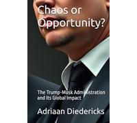 Chaos or Opportunity?: The Trump-Musk Administration and Its Global Impact
