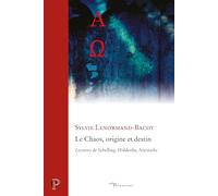 Chaos, origine et destin: Lectures de Schelling, Hölderlin, Nietzsche