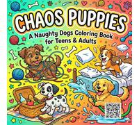 Chaos Puppies: A Funny Naughty Dogs Coloring Book for Adults and Teens Featuring Cute Mischievous Puppies, Stress Relief, Relaxation, Fun Animal Coloring Pages (Cute Chaos Coloring Books)