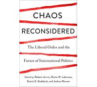 Chaos Reconsidered: The Liberal Order and the Future of International Politics