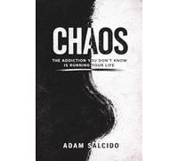 Chaos: The Addiction You Don’t Know Is Running Your Life: How to Let Go of What You Can’t Control and Take Back Your Life