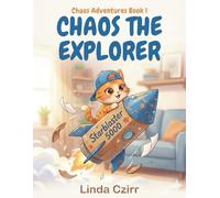 Chaos the Explorer: A Cozy Bedtime Picture Book about Imagination and Adventure for Kids Ages 3-7 (Chaos Adventures)