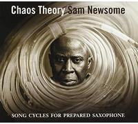 Chaos Theory: Songs Cycles For Prepared Saxophone
