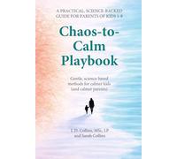 Chaos-to-Calm Playbook: Practical Behavior Tools for Kids 1 to 8: Gentle Discipline, Positive Parenting Techniques, and Real Tantrum Solutions for Calmer Kids (and Calmer Parents)