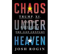 Chaos Under Heaven: Trump, Xi, and the Battle for the Twenty-First Century