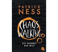 Chaos Walking - Die Zukunft der Welt: Das Finale des tiefgründigen Abenteuer-Epos: 3