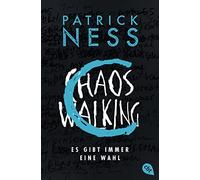 Chaos Walking - Es gibt immer eine Wahl: Die Fortsetzung des tiefgründigen Abenteuers: 2