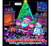Chaotic Christmas Black Paper Coloring Book: Funny Holiday Mishaps, Festive Mayhem, and Hilarious Christmas Scenes