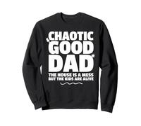 Chaotic Good Dad: La casa es un Desastre, los niños están Vivos, Divertido Sudadera