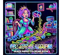 Chaotic Queen Black Paper Coloring Book: Cute Characters, Cozy Chaos, and Creative Fun