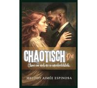 Chaotisch Du: Chaos war noch nie so unwiderstehlich.