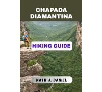 CHAPADA DIAMANTINA HIKING GUIDE (Footsteps Through Nature)
