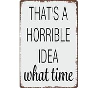 Chapas Metalicas Esa Es Una Idea Horrible ¿A Qué Hora? Divertido Placas Metálicas Resistente Al Desgaste Y Duradero Metal Estaño Signo Para Baño Pared Club 20X30Cm
