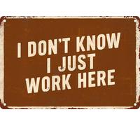 Chapas Metalicas No Lo Sé, Solo Trabajo Aquí Divertido Letrero Metálico No Se Oxida Fácilmente Metal Estaño Signo para Aseo Club Cafetería 20X30Cm
