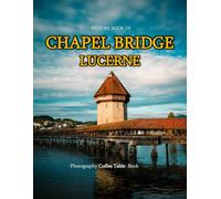 Chapel Bridge - Lucerne: Beautiful photos showing an amazing country, its architecture and unique charm-perfect for travel lovers.
