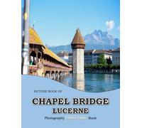CHAPEL BRIDGE LUCERNE: Wonderful pictures that give you an idea of an amazing country, the style of buildings, castles, etc., for all travel lovers.