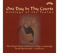 Chapel Choir Of Selwyn College & Cambridge & Macdonald - One Day in Thy Courts