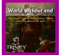 Chapel Choir of Trinity College - World Without End