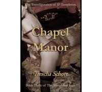 Chapel Manor: The Transfiguration of JP Templeton (The Templeton Saga)