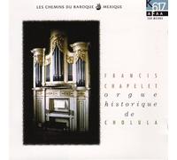 Chapelet,F. - Orgue Historique de Cholula [Import]