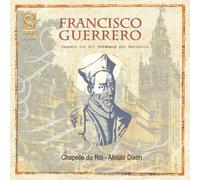 Chapelle du Roi - Francisco Guerrero: Vespers for All Saints; Missa por defunctis