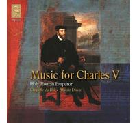 Chapelle du Roi - Music for Charles V, Holy Roman Emperor