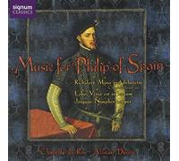 Chapelle du Roi - Music for Philip of Spain