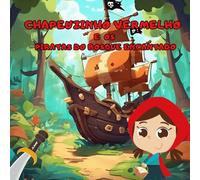 Chapeuzinho Vermelho e os Piratas do Bosque Encantado: “Uma aventura encantada no mundo da fantasia infantil - Para crianças de 2 a 8 anos”