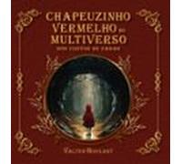 Chapeuzinho Vermelho No Multiverso Dos Contos De Fadas (ebook)