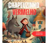 Chapeuzinho Vermelho: Versão adaptada e original do clássico Chapeuzinho Vermelho - Livro infantil ilustrado para crianças de 4 a 9 anos, ideal para ... contação de histórias e primeiros leitores